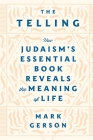 The Telling: How Judaism's Essential Book Reveals the Meaning of Life Cover Image