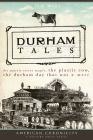 Durham Tales: The Morris Street Maple, the Plastic Cow, the Durham Day That Was & More (American Chronicles) By Jim Wise Cover Image