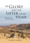 My Glory and the Lifter of My Head: A Study of the Book of Numbers By Christy Voelkel Cover Image