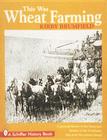 This Was Wheat Farming By Kirby Brumfield Cover Image