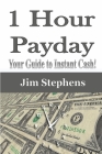 1 Hour Payday: Your Guide to Instant Cash! By Jim Stephens Cover Image