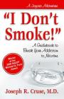 I Don't Smoke!: A Guidebook to Break Your Addiction to Nicotine By Dr. Joseph Cruse, MD Cover Image