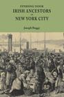 Finding Your Irish Ancestors in New York City By Joseph Buggy Cover Image