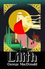 Lilith: Original and Unabridged By George MacDonald Cover Image