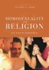 Homosexuality and Religion: An Encyclopedia By Jeffrey S. Siker Cover Image