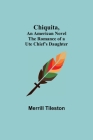 Chiquita, An American Novel; The Romance of a Ute Chief's Daughter Cover Image