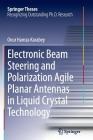 Electronic Beam Steering and Polarization Agile Planar Antennas in Liquid Crystal Technology (Springer Theses) Cover Image