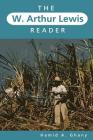 The W. Arthur Lewis Reader By Hamid A. Ghany (Editor) Cover Image