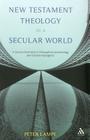 New Testament Theology in a Secular World: A Constructivist Work in Philosophical Epistemology and Christian Apologetics By Peter Lampe, Robert L. Brawley (Translator) Cover Image