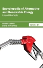 Encyclopedia of Alternative and Renewable Energy: Volume 14 (Liquid Biofuels) By Robbie Larkin (Editor), David McCartney (Editor) Cover Image