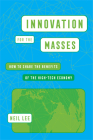 Innovation for the Masses: How to Share the Benefits of the High-Tech Economy By Neil Lee Cover Image