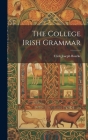 The College Irish Grammar By Ulick Joseph Bourke Cover Image