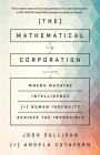 The Mathematical Corporation: Where Machine Intelligence and Human Ingenuity Achieve the Impossible Cover Image