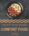 Top 202 Yummy Comfort Food Recipes: A Must-have Yummy Comfort Food Cookbook for Everyone By Lisa Ramirez Cover Image