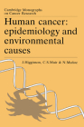 Human Cancer: Epidemiology and Environmental Causes (Cambridge Monographs on Cancer Research) By John Higginson, Calum S. Muir, Nubia Muñoz Cover Image