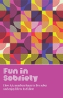Fun in Sobriety: Learning to Live Sober and Enjoy Life to Its Fullest By Aa Grapevine (Editor) Cover Image