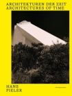 Hans Pieler: Architectures of Time By Hubertus von Amelunxen (Editor), Ali Ghandtschi (Editor), Hans Pieler (By (photographer)), Hermann Kern (Contributions by), Ali Ghandtschi (Contributions by), Hubertus von Amelunxen (Contributions by) Cover Image