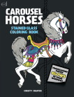 Carousel Horses Stained Glass Coloring Book By Christy Shaffer Cover Image