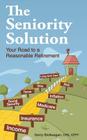 The Seniority Solution: Your Road to a Reasonable Retirement By Gerry Stellwagen Cover Image