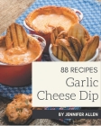 88 Garlic Cheese Dip Recipes: Enjoy Everyday With Garlic Cheese Dip Cookbook! By Jennifer Allen Cover Image