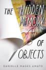 The Hidden Memory of Objects By Danielle Mages Amato Cover Image