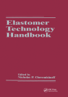 Elastomer Technology Handbook By Nicholas P. Cheremisinoff, Paul N. Cheremisinoff Cover Image