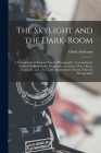 The Skylight and the Dark-room: a Complete Text-book on Portrait Photography: Containing the Outlines of Hydrostatics, Pneumatics, Acoustics, Heat, Op By Elbert Anderson Cover Image