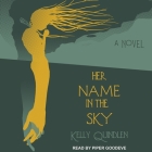 Her Name in the Sky Lib/E By Kelly Quindlen, Piper Goodeve (Read by) Cover Image