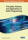 Principles, Policies, and Applications of Kotlin Programming Cover Image