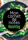 Mon Carnet de Notes Healthy: 100 pages - Personnalisable - Idéal cadeau Cover Image