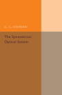 The Symmetrical Optical System (Cambridge Tracts in Mathematics) By G. C. Steward Cover Image