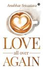 Love All over Again By Anubhav Srivastava Cover Image