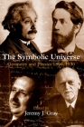 The Symbolic Universe: Geometry and Physics 1890-1930 By Jeremy J. Gray (Editor) Cover Image