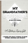 My Grandfather's Journal: A Guided Life Legacy Journal To Share Stories, Memories and Moments 7 x 10 By Romney Nelson Cover Image
