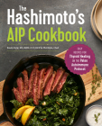 The Hashimoto's AIP Cookbook: Easy Recipes for Thyroid Healing on the Paleo Autoimmune Protocol Cover Image