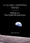 A Global Warming Primer: Pathway to a Post-Global Warming Future Cover Image