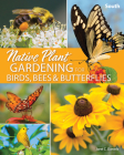 Native Plant Gardening for Birds, Bees & Butterflies: South Cover Image