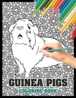Guinea Pig Coloring Book: A Cute Adult Coloring Book with Beautiful and Relaxing Guinea Pig Designs, Mandalas, Flowers, Patterns And So Much Mor Cover Image