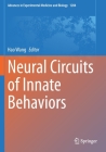 Neural Circuits of Innate Behaviors (Advances in Experimental Medicine and Biology #1284) By Hao Wang (Editor) Cover Image