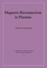 Magnetic Reconnection in Plasmas (Cambridge Monographs on Plasma Physics #3) By Dieter Biskamp Cover Image