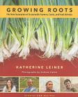 Growing Roots: The New Generation of Sustainable Farmers, Cooks, and Food Activists Cover Image