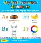 My First Belarusian Alphabets Picture Book with English Translations: Bilingual Early Learning & Easy Teaching Belarusian Books for Kids By Alina S Cover Image