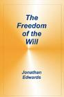 Freedom of the Will By Jonathan Edwards Cover Image