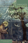 The Complete Francis of Assisi: His Life, The Complete Writings, and The Little Flowers (Paraclete Giants) By Jon M. Sweeney (Editor) Cover Image