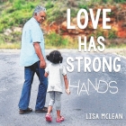 Love Has Strong Hands By Lisa McLean Cover Image