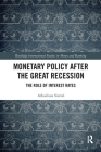 Monetary Policy after the Great Recession: The Role of Interest Rates (Routledge International Studies in Money and Banking) By Arkadiusz Sieroń Cover Image