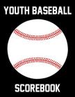 Youth Baseball Scorebook: 50 Scoring Sheets With Lineup Cards For Baseball and Softball Games By Franc Faria Cover Image
