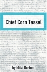 Chief Corn Tassel By Mitzi Dorton Cover Image