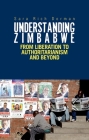 Understanding Zimbabwe: From Liberation to Authoritarianism By Sarah Rich Dorman Cover Image