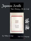 Japanese Scrolls: Their History, Art, and Craft By William Delange, Teruo Takayanagi Cover Image